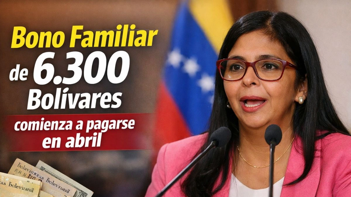 Bono Familiar de 6.300 Bolívares comienza a pagarse en abril