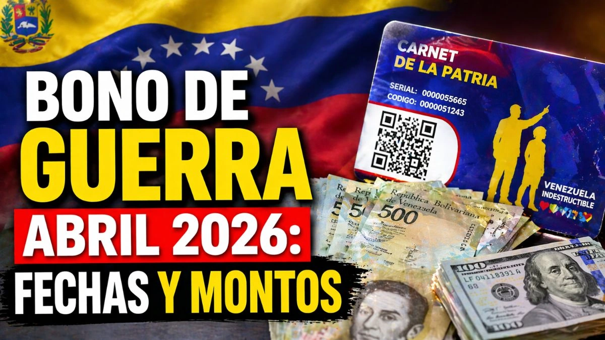 Bono de Guerra Abril 2026 ¿Cuándo pagan el nuevo monto y quiénes lo reciben