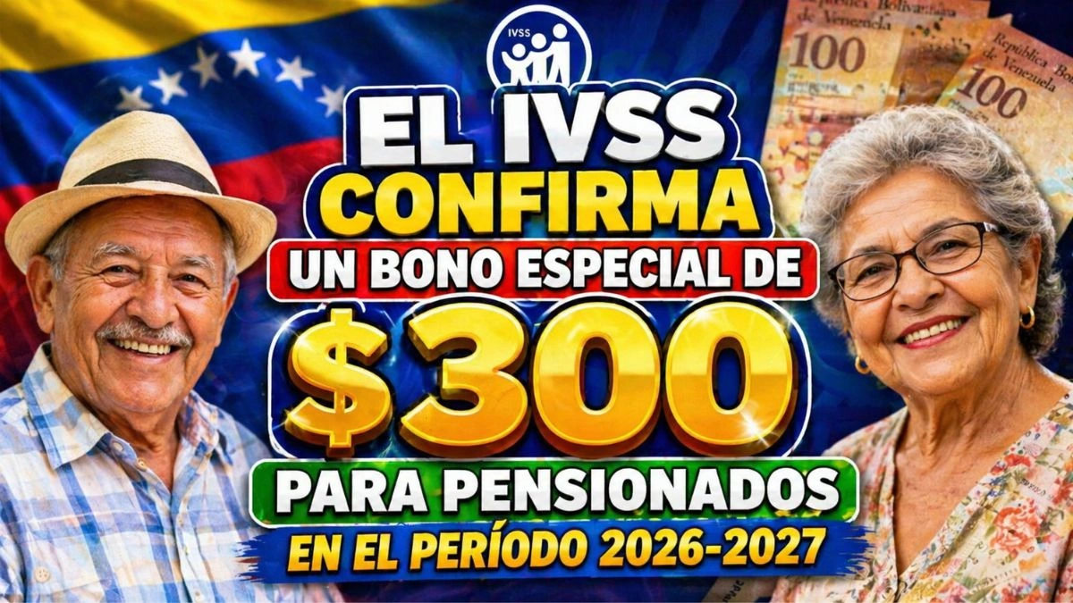 El IVSS confirma un bono especial de $300 para pensionados en el período 2026-2027