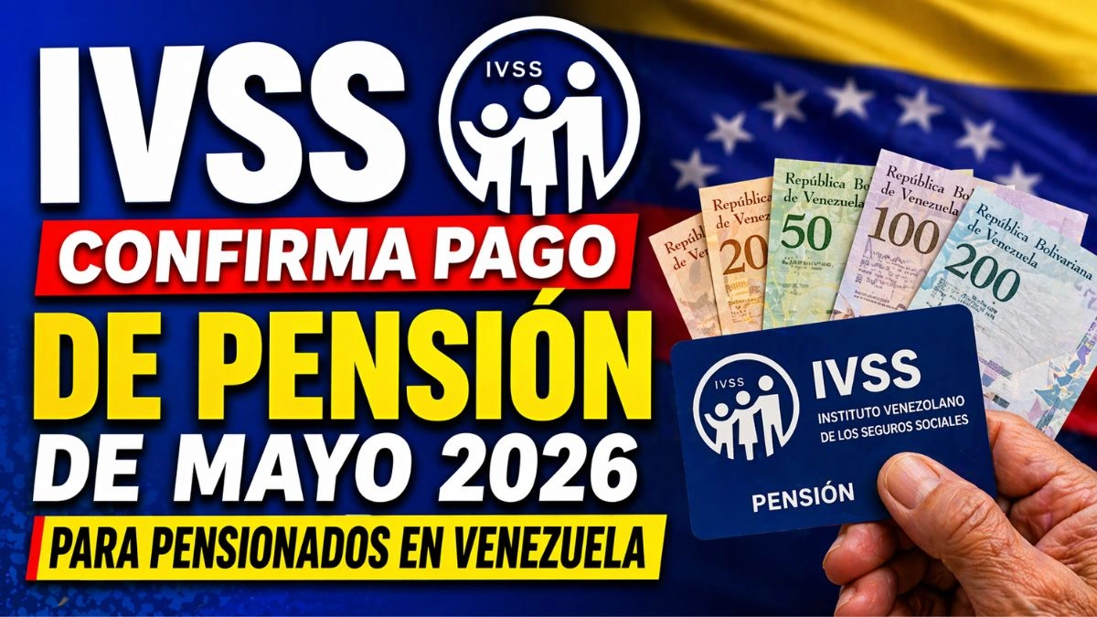 IVSS confirma pago de pensión de mayo 2026 para pensionados en Venezuela