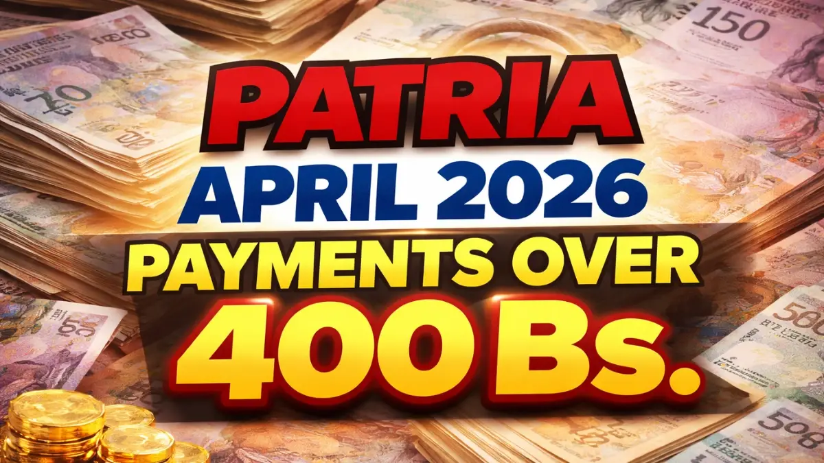 Patria April 2026 Payments Over 400 Bs